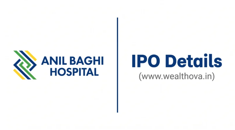 ABH Healthcare IPO (Anil Baghi Hospital) Details and Review - Wealthova